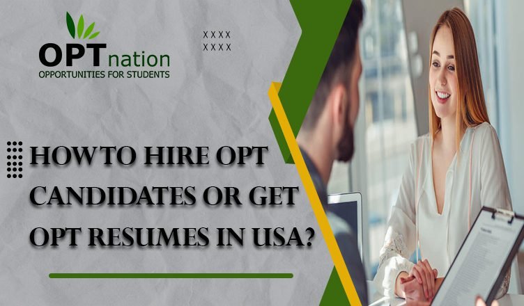 How to hire OPT Candidates or get OPT Resumes in USA?