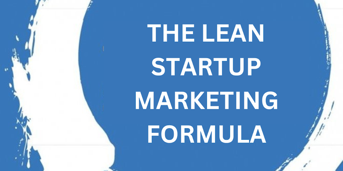 The Lean Startup Marketing Formula #Lean #Startup #Marketing #Formula